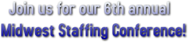 Join us for our 6th annual Midwest Staffing Conference! Join us for our 6th annual Midwest Staffing Conference!